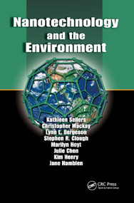 Nanotechnology and the Environment by Kathleen Sellers, Christopher Mackay, Lynn L. Bergeson, Stephen R. Clough, Marilyn Hoyt, Julie Chen, Kim Henry, Jane Hamblen, 9780367387068