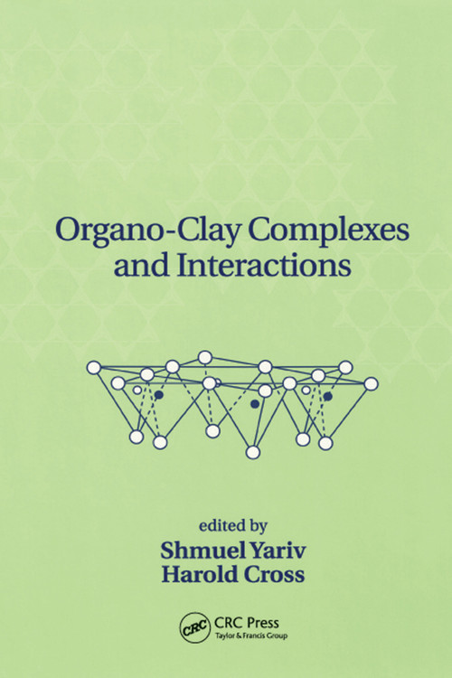 Organo-Clay Complexes and Interactions by Shmuel Yariv, Harold Cross, 9780367396794