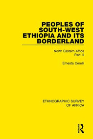 Peoples of South-West Ethiopia and Its Borderland (North Eastern Africa Part III) - 9781138234123 by Ernesta Cerulli, 9781138234123