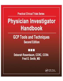 Physician Investigator Handbook (GCP Tools and Techniques, Second Edition) by Deborah Rosenbaum, Fred Smith, 9780367396428