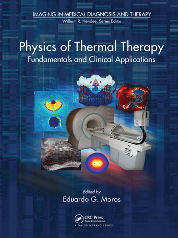 Physics of Thermal Therapy (Fundamentals and Clinical Applications) by Eduardo Moros, 9780367576639