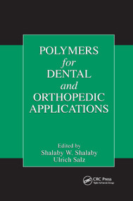 Polymers for Dental and Orthopedic Applications by Shalaby W. Shalaby, Ulrich Salz, 9780367389857