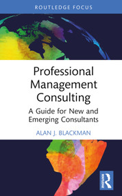 Professional Management Consulting (A Guide for New and Emerging Consultants) by Alan J. Blackman, 9781032739649