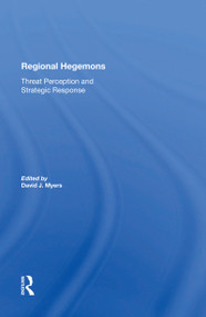 Regional Hegemons (Threat Perception And Strategic Response) by David J Myers, 9780367300920