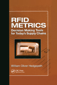 RFID Metrics (Decision Making Tools for Today's Supply Chains) by William Oliver Hedgepeth, 9780367389901