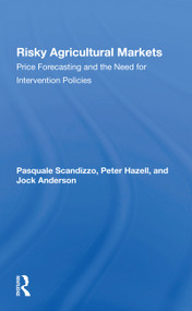 Risky Agricultural Markets (Price Forecasting And The Need For Intervention Policies) by Pasquale L Scandizzo, Peter B R Hazell, Jock Anderson, 9780367301613
