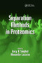 Separation Methods In Proteomics by Gary B. Smejkal, Alexander Lazarev, 9780367391577