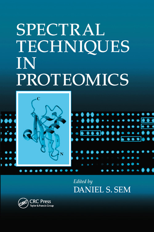 Spectral Techniques In Proteomics by Daniel S. Sem, 9780367389284