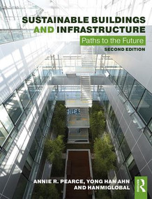 Sustainable Buildings and Infrastructure (Paths to the Future) by Annie R. Pearce, Yong Han Ahn, Ltd HanmiGlobal Co, 9781138672253