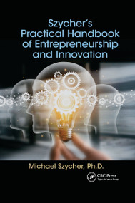 Szycher's Practical Handbook of Entrepreneurship and Innovation by Michael Szycher, 9780367657017