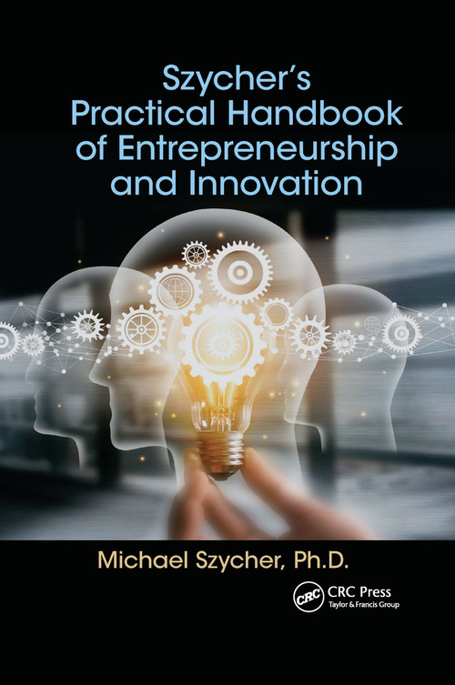 Szycher's Practical Handbook of Entrepreneurship and Innovation by Michael Szycher, 9780367657017