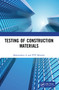 Testing of Construction Materials by Bahurudeen A, P.V.P. Moorthi, 9780367645007