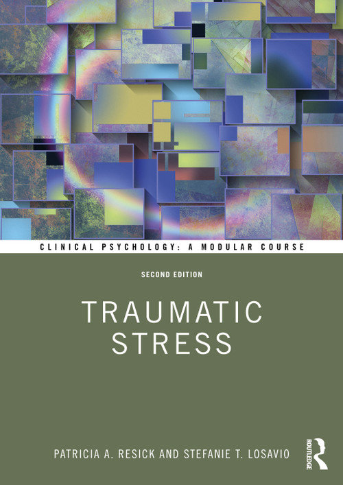 Traumatic Stress by Patricia A. Resick, Stefanie T. LoSavio, 9780367330880