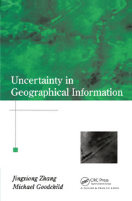 Uncertainty in Geographical Information by Jingxiong Zhang, Michael F. Goodchild, 9780367455026