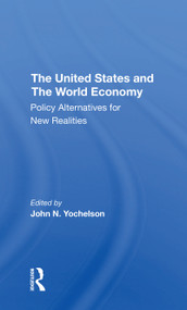 The U.s. And The World Economy (Policy Alternatives For New Realities) by John Yochelson, 9780367312220