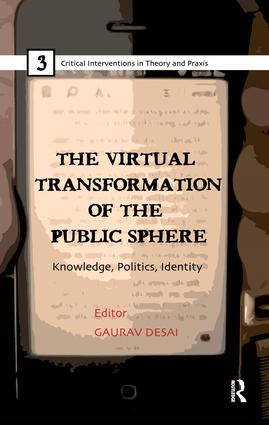The Virtual Transformation of the Public Sphere (Knowledge, Politics, Identity) - 9781138660243 by Gaurav Desai, 9781138660243