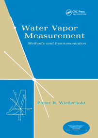 Water Vapor Measurement (Methods and Instrumentation) by Pieter R. Wiederhold, 9780367401016