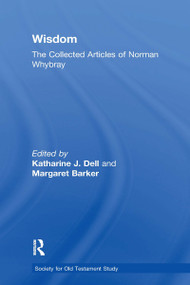 Wisdom: The Collected Articles of Norman Whybray by Margaret Barker, Katharine J. Dell, 9781032340333