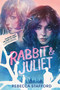 Rabbit & Juliet by Rebecca Stafford, 9780063351363