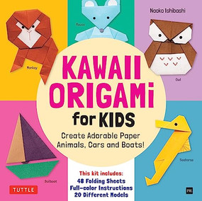 Kawaii Origami for Kids Kit (Create Adorable Paper Animals, Cars and Boats! (Includes 48 folding sheets and full-color instructions)) by Naoko Ishibashi, 9780804857048