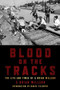 Blood on the Tracks (The Life and Times of S. Brian Willson) by Willson, S. Brian, Daniel Ellsberg, 9798887440750