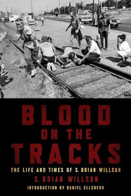 Blood on the Tracks (The Life and Times of S. Brian Willson) by Willson, S. Brian, Daniel Ellsberg, 9798887440750