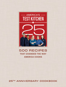 America's Test Kitchen 25th Anniversary Cookbook (500 Recipes That Changed the Way America Cooks) by America's Test Kitchen, 9781954210929