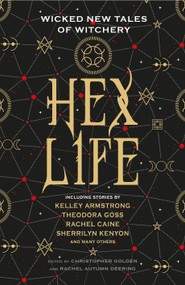 Hex Life: Wicked New Tales of Witchery by Rachel Autumn Deering, Christopher Golden, Kelley Armstrong, Rachel Caine, Sherrilyn Kenyon, 9781789090345