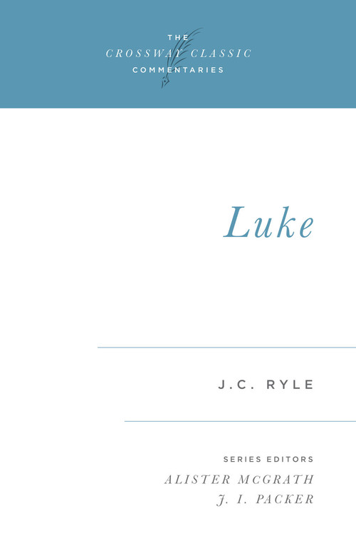 Luke - 9780891079552 by J. C. Ryle, Alister McGrath, J. I. Packer, J. I. Packer, 9780891079552