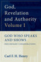 God, Revelation and Authority (God Who Speaks and Shows (Vol. 1)) by Carl F. H. Henry, 9781581340419