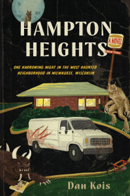 Hampton Heights (One Harrowing Night in the Most Haunted Neighborhood in Milwaukee, Wisconsin) by Dan Kois, 9780063358751