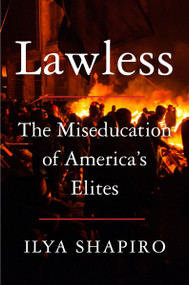 Lawless (The Miseducation of America's Elites) by Ilya Shapiro, 9780063336582