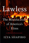 Lawless (The Miseducation of America's Elites) by Ilya Shapiro, 9780063336582