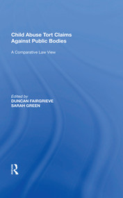 Child Abuse Tort Claims Against Public Bodies (A Comparative Law View) by Duncan Fairgrieve, Sarah Green, 9781138619050
