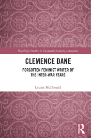 Clemence Dane (Forgotten Feminist Writer of the Inter-War Years) by Louise McDonald, 9780367568955
