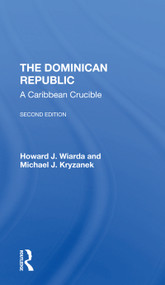 The Dominican Republic (A Caribbean Crucible, Second Edition) by Howard J. Wiarda, Michael J Kryzanek, 9780367306823