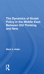The Dynamics Of Soviet Policy In The Middle East (Between Old Thinking And New) - 9780367306878 by Mark A Heller, 9780367306878