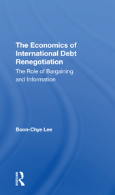 The Economics Of International Debt Renegotiation (The Role Of Bargaining And Information) - 9780367307011 by Boon-chye Lee, 9780367307011