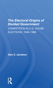 The Electoral Origins Of Divided Government (Competition In U.s. House Elections, 19461988) - 9780367307127 by Gary Jacobson, 9780367307127