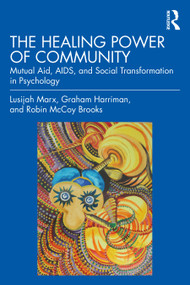 The Healing Power of Community (Mutual Aid, AIDS, and Social Transformation in Psychology) by Lusijah Marx, Graham Harriman, Robin McCoy Brooks, 9781032478739
