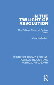 In the Twilight of Revolution (The Political Theory of Amilcar Cabral) - 9780367247751 by Jock McCulloch, 9780367247751