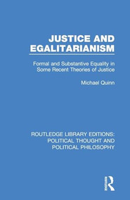 Justice and Egalitarianism (Formal and Substantive Equality in Some Recent Theories of Justice) by Michael Quinn, 9780367271367