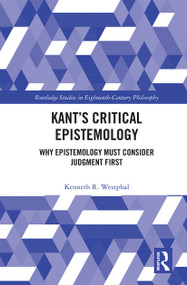 Kant's Critical Epistemology (Why Epistemology Must Consider Judgment First) - 9780367535339 by Kenneth R. Westphal, 9780367535339
