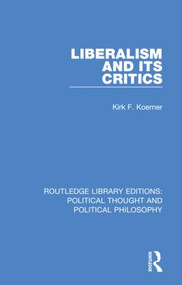 Liberalism and its Critics by Kirk F. Koerner, 9780367233754