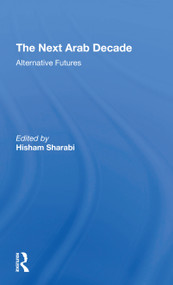 The Next Arab Decade (Alternative Futures) - 9780367309916 by Hisham Sharabi, 9780367309916