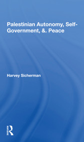 Palestinian Autonomy, Selfgovernment, And Peace - 9780367297657 by Harvey Sicherman, 9780367297657