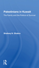 Palestinians In Kuwait (The Family And The Politics Of Survival) - 9780367297664 by Shafeeq N Ghabra, 9780367297664
