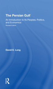 The Persian Gulf (An Introduction To Its Peoples, Politics, And Economics) - 9780367310202 by David E. Long, 9780367310202