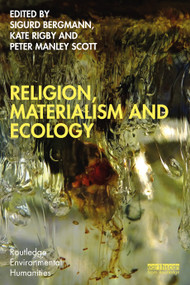 Religion, Materialism and Ecology by Sigurd Bergmann, Kate Rigby, Peter Manley Scott, 9781032341408