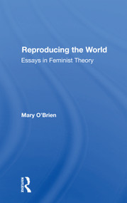 Reproducing The World (Essays In Feminist Theory) by Mary O'Brien, 9780367301170